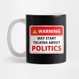 Warning May Start Talking About Politics Mug